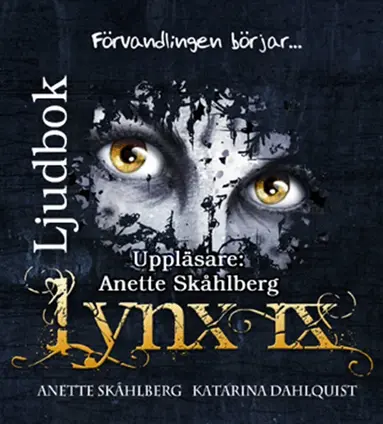 Anette Skåhlberg - Lynx IX Förvandlingen börjar..., Ljudbok