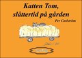 Katten Tom, slttertid p grden