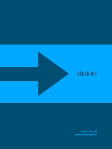 Vägen hit : en antologi om svensk kriminalvård