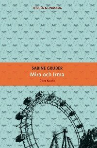 Sabine Gruber - Mira och Irma : den andra kvinnan, Häftad