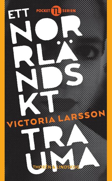 Victoria Larsson Ett norrländskt trauma