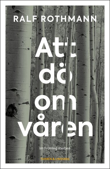 Ralf Rothmann - Att dö om våren, Inbunden