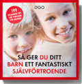 Så ger du ditt barn ett fantastiskt självförtroende