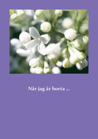 Nr jag r borta...