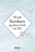 Till mitt barnbarn - jag skrev en bok om dig