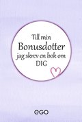 Till min bonusdotter - jag skrev en bok om dig