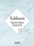 Rakkaani - kirjoitin kirjan sinusta