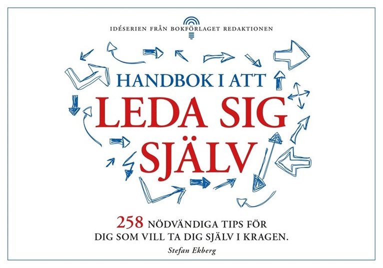 Stefan Ekberg - Handbok i att leda sig själv - 258 nödvändiga tips för dig som vill ta dig i kragen, E-bok