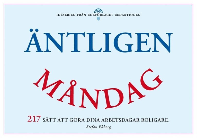 Stefan Ekberg - Äntligen måndag - 217 sätt att göra dina arbetsdagar roligare, E-bok