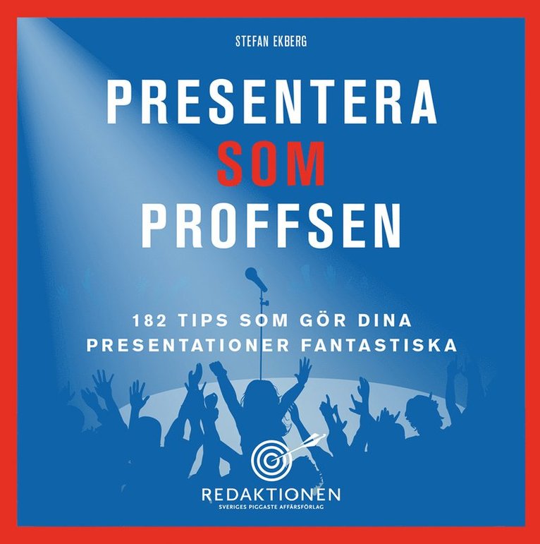 Stefan Ekberg - Presentera som proffsen - 182 tips som gör dina presentationer fantastiska, Storpocket