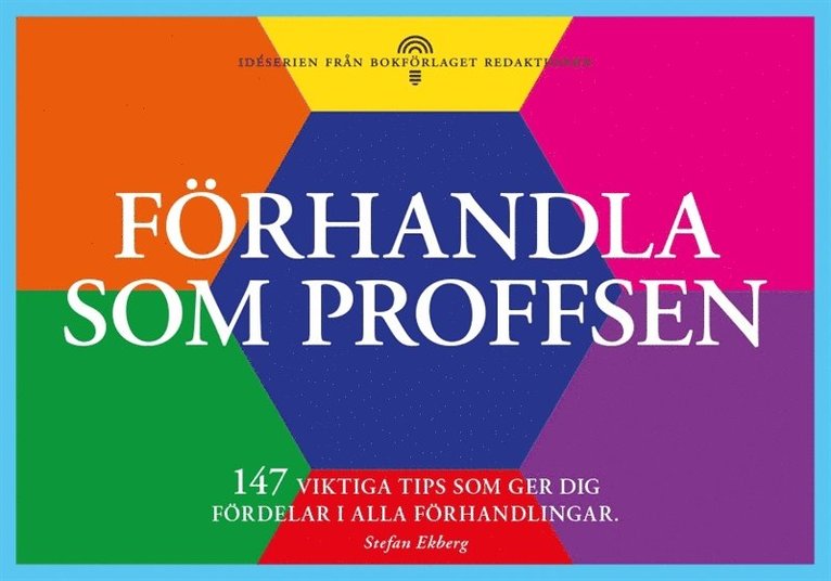 Stefan Ekberg - Förhandla som proffsen - 147 tips som ger dig fördelar i alla förhandlingar, E-bok