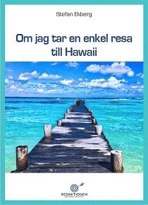 Stefan Ekberg Om jag tar en enkel resa till Hawaii