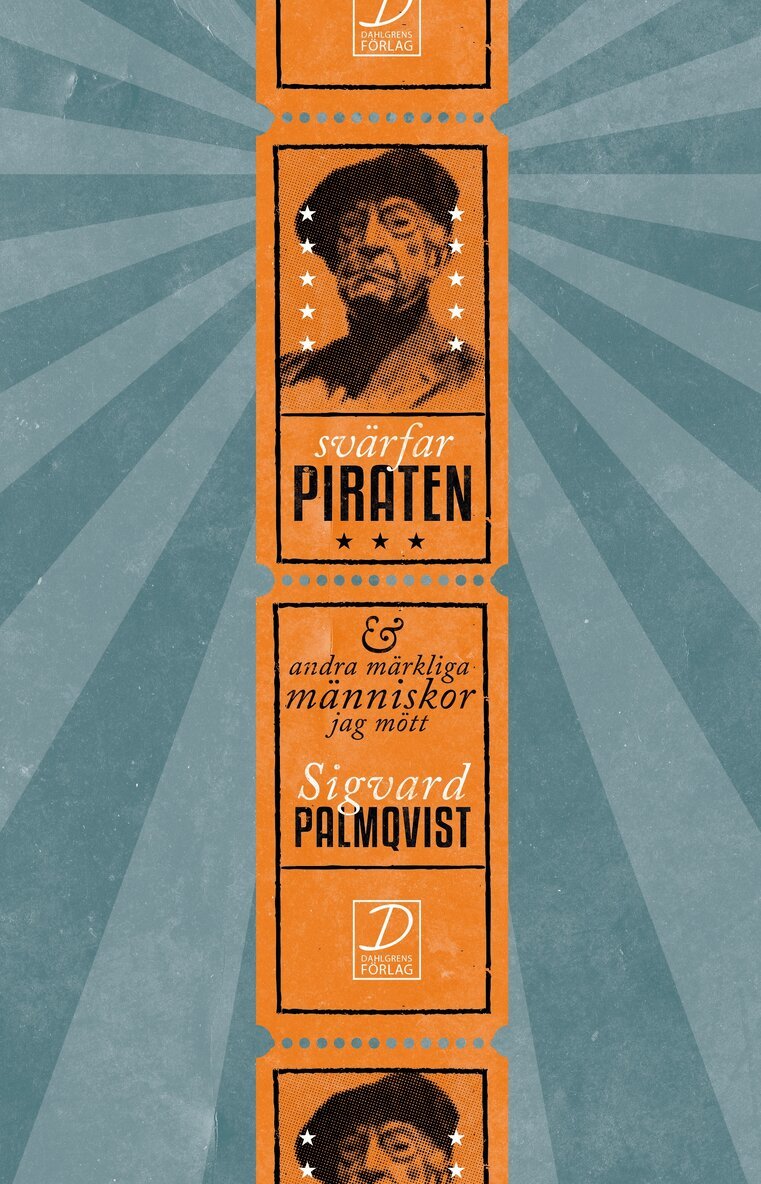 Sigvard Palmqvist - Svärfar Piraten och andra märkliga människor jag mött, Inbunden