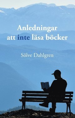 Anledningar att inte läsa böcker : en lättläst guide