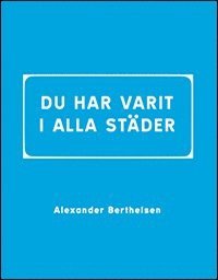 Alexander Berthelsen Du har varit i alla städer