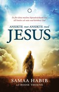 Ansikte mot ansikte med Jesus : en fre detta muslims hpnadsvckande resa till himlen och mte med krlekens Gud