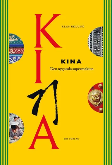 Klas Eklund - Kina : den nygamla supermakten, E-bok