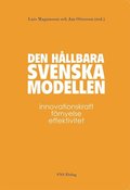 Den hållbara svenska modellen : innovationskraft, förnyelse och effektivitet