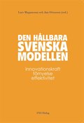 Den hllbara svenska modellen : Innovationskraft, frnyelse, effektivitet