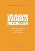 Den hllbara svenska modellen : Innovationskraft, frnyelse, effektivitet