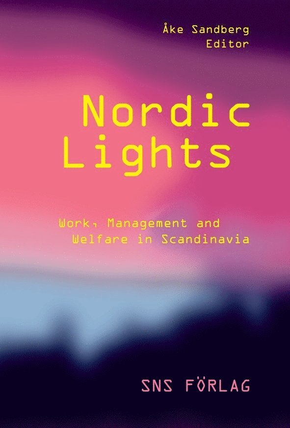 Nordic lights : work, management and welfare in Scandinavia, Häftad