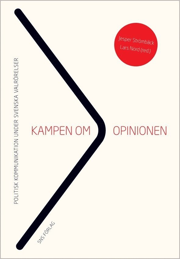 Kampen om opinionen : politisk kommunikation under svenska valrörelser, Häftad