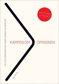 Kampen om opinionen : politisk kommunikation under svenska valrrelser
