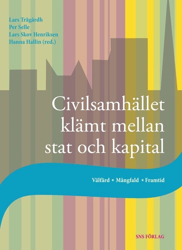 Civilsamhället klämt mellan stat och kapital : välfärd, mångfald, framtid, Häftad