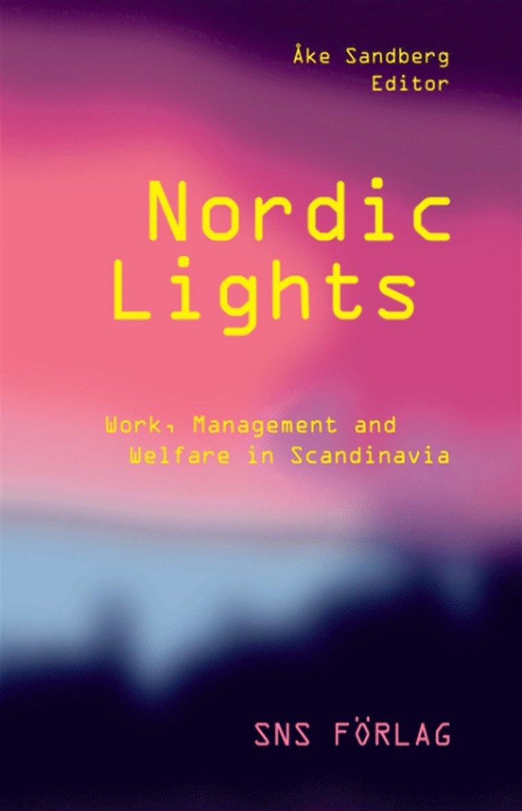 Åke Sandberg (red.) - Nordic Lights : Work, Management and Welfare in Scandinavia, E-bok