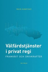 e-Bok Välfärdstjänster i privat regi  framväxt och drivkrafter