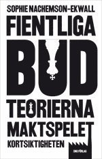 Fientliga bud : teorierna maktspelet kortsiktigheten