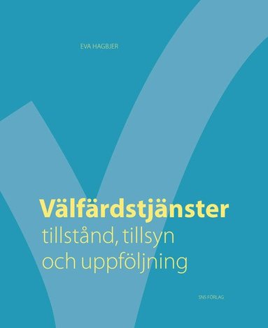 Välfärdstjänster : tillstånd tillsyn och uppföljning