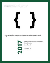 Konjunkturrdets rapport 2017. tgrder fr en fungerande arbetsmarknad