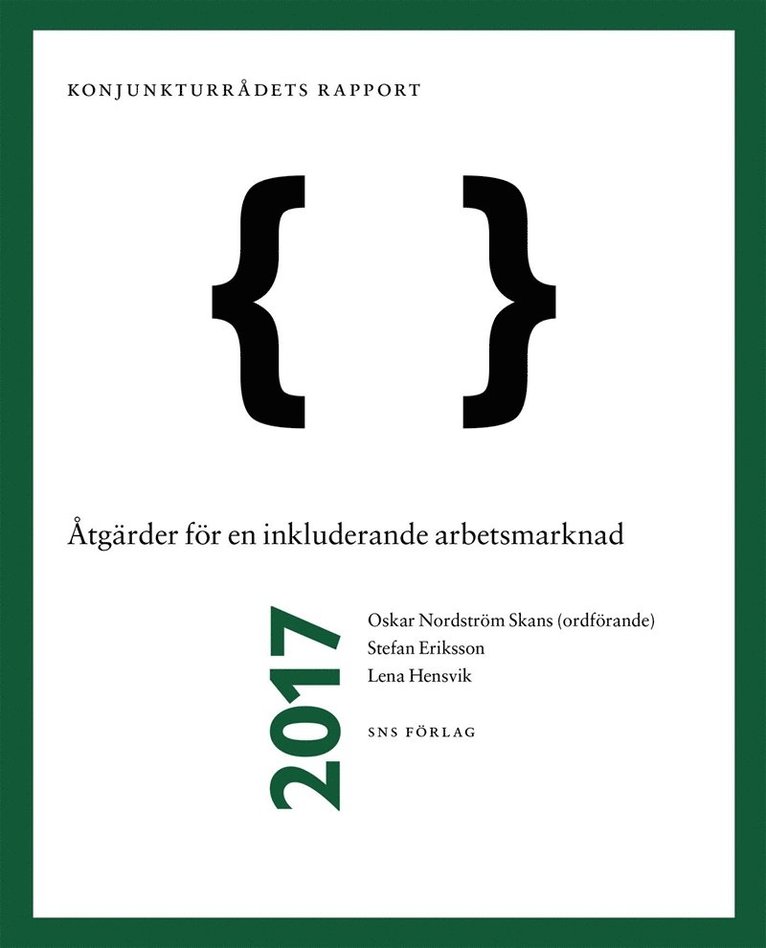 Stefan Eriksson, Oskar Nordström Skans, Lena Hensvik - Konjunkturrådets rapport 2017. Åtgärder för en fungerande arbetsmarknad, E-bok