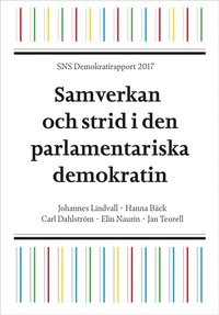 SNS Demokratirapport 2017. Samverkan och strid i den parlamentariska demokratin