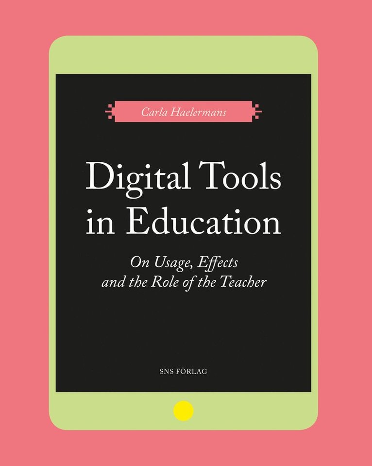 Carla Haelermans - Digital Tools in Education. On Usage, Effects, and the Role of the Teacher, Häftad