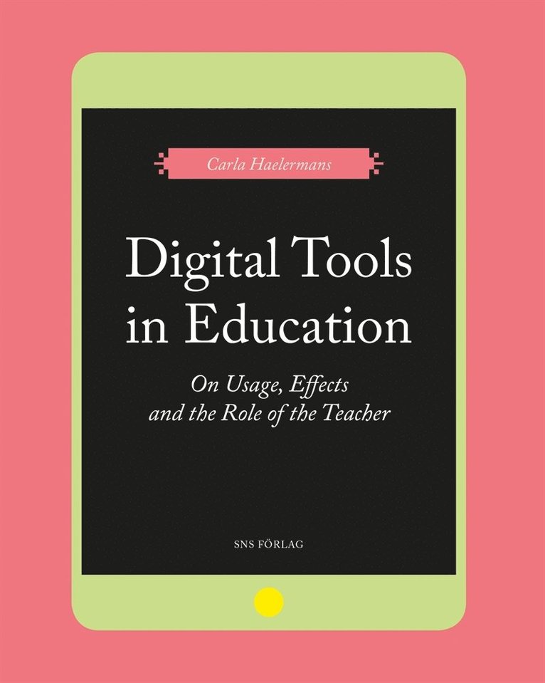 Carla Haelermans - Digital Tools in Education. On Usage, Effects, and the Role of the Teacher, E-bok