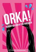 Orka! : trning och ventyr i vardagen