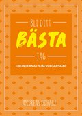 Bli ditt bästa jag : grunderna i självledarskap