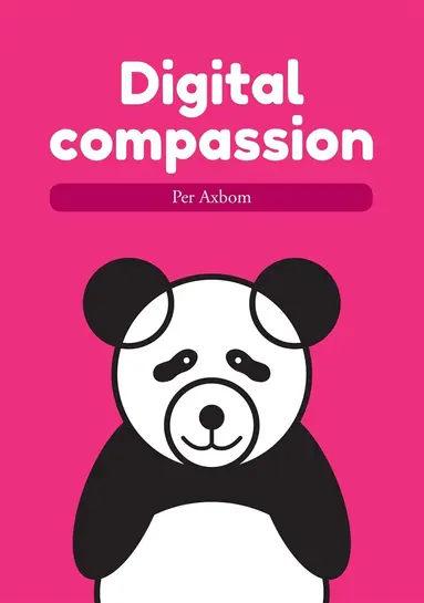 Per Axbom - Digital compassion, E-bok