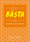 Bli ditt b�sta jag : grunderna i sj�lvledarskap