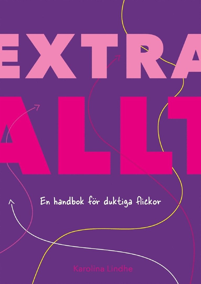Karolina Lindhe - Extra allt : en handbok för duktiga flickor, E-bok