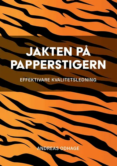 Andreas Odhage - Jakten på papperstigern : effektivare kvalitetsledning, Ljudbok