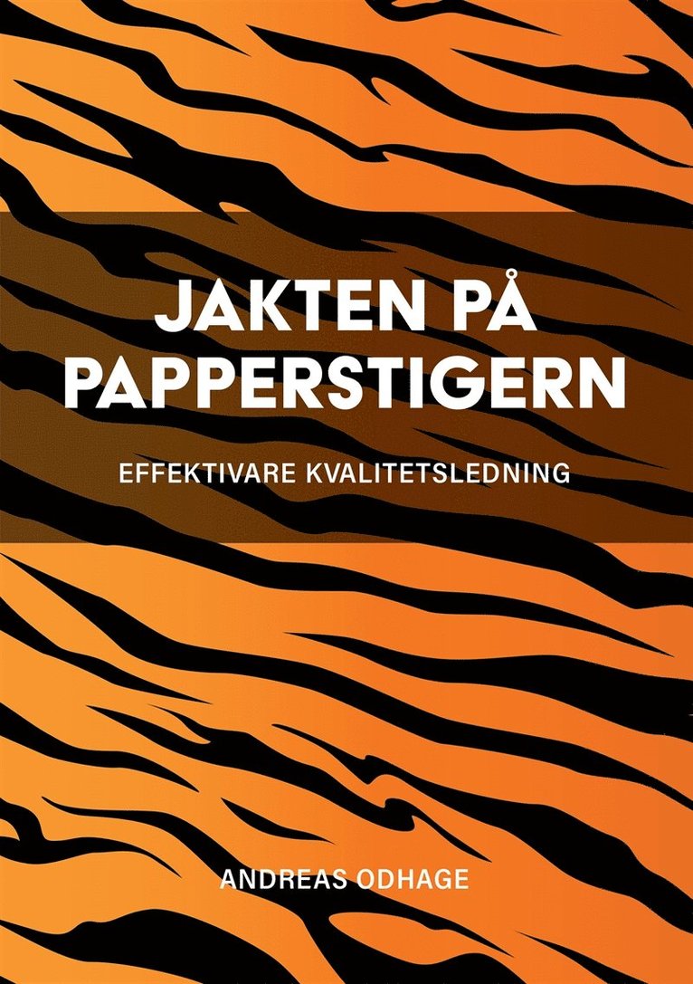 Andreas Odhage - Jakten på papperstigern : effektivare kvalitetsledning, Ljudbok