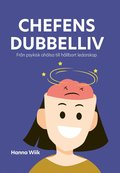 Chefens dubbelliv : fr�n psykisk oh�lsa till h�llbart ledarskap