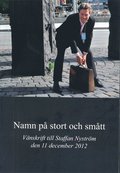 Namn på stort och smått : vänskrift till Staffan Nyström den 11 december 2012