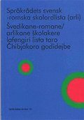 Sprkrdets svensk-romska skolordlista (arli) / S?vedikane-romane/arlikane s?kolakere lafengiri lista taro C?hibjakoro godidejbe (arli)