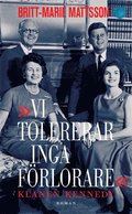 Vi tolererar inga frlorare : klanen Kennedy