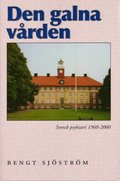 Den galna vrden: Svensk psykiatri