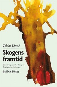 Skogens framtid: en sociologisk underskning av skogsgares uppfattningar